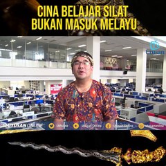 Cina belajar silat bukan masuk Melayu