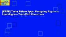 [FREE] Tasks Before Apps: Designing Rigorous Learning in a Tech-Rich Classroom