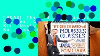 [READ] The End of Molasses Classes: Getting Our Kids Unstuck--101 Extraordinary Solutions for