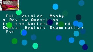 Full version  Mosby s Review Questions for the National Board Dental Hygiene Examination  For