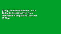 [Doc] The Ocd Workbook: Your Guide to Breaking Free from Obsessive Compulsive Disorder (A New