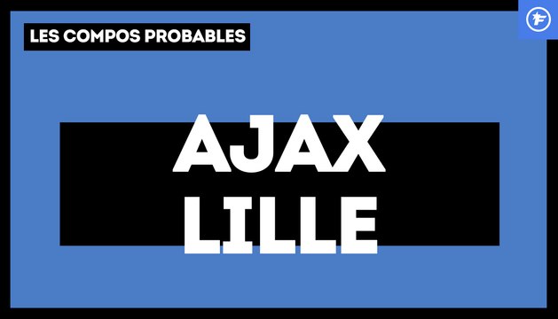 Ajax Amsterdam - LOSC : les compositions probables