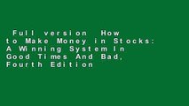 Full version  How to Make Money in Stocks: A Winning System In Good Times And Bad, Fourth Edition