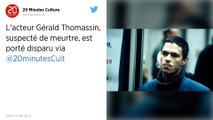 Gérald Thomassin, ancien espoir du cinéma français suspecté de meurtre, a disparu depuis plusieurs jours