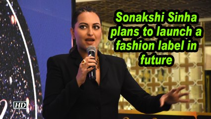 Sonakshi Sinha plans to launch a fashion label in future