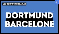 Borussia Dortmund - FC Barcelone : les compositions probables