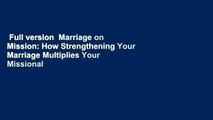 Full version  Marriage on Mission: How Strengthening Your Marriage Multiplies Your Missional