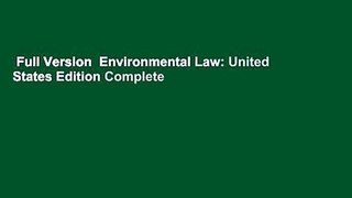 Full Version  Environmental Law: United States Edition Complete