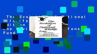 The Evolution of National Wildlife Law: Third Edition (Project of the Environmental Defense Fund