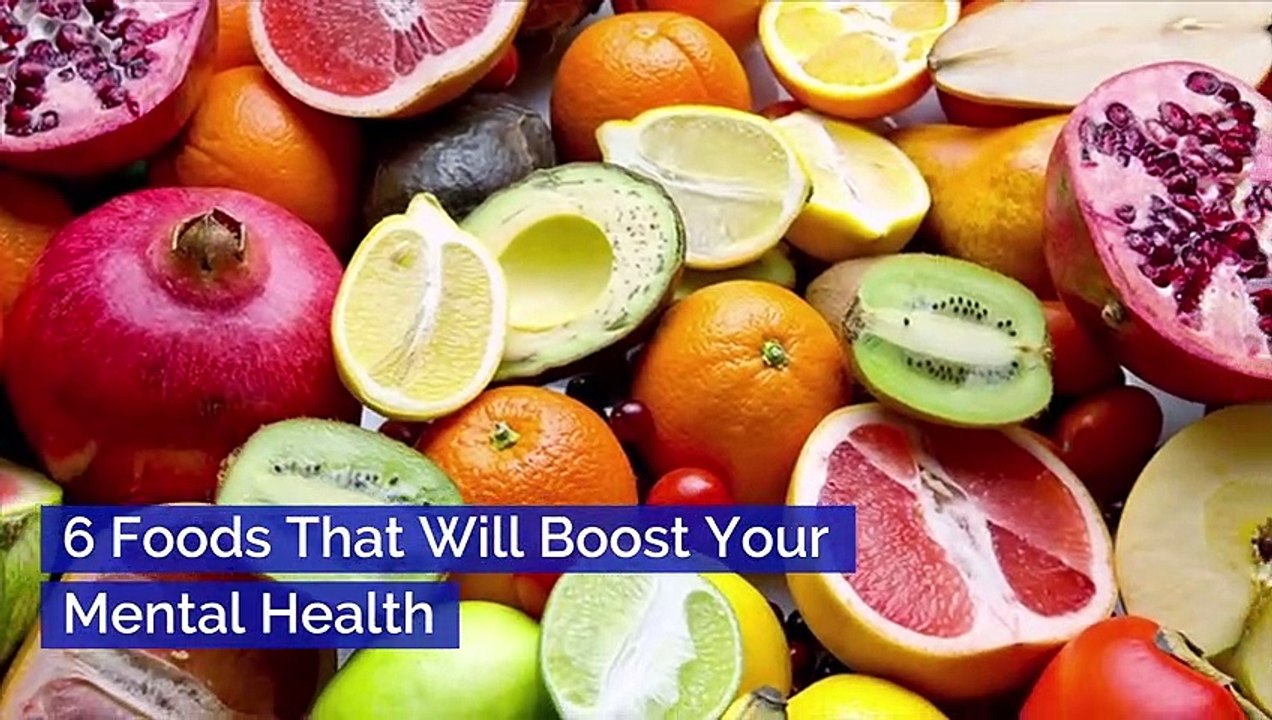6 Foods That Will Boost Your Mental Health