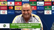 Fatih Terim'den Falcao sorusuna İtalyanca yanıt