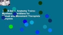 Full E-book  Anatomy Trains: Myofascial Meridians for Manual and Movement Therapists Complete