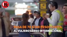Pasa de 78 a 149 pesos cuota al viajero aéreo internacional