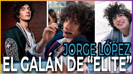 JORGE LÓPEZ, el nuevo galán de 'ÉLITE'