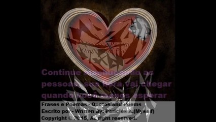 Continue machucando as pessoas, sua hora vai chegar [Frases e Poemas]