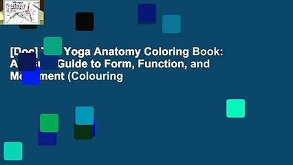 [Doc] The Yoga Anatomy Coloring Book: A Visual Guide to Form, Function, and Movement (Colouring