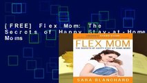 [FREE] Flex Mom: The Secrets of Happy Stay-at-Home Moms