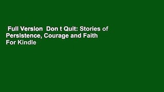 Full Version  Don t Quit: Stories of Persistence, Courage and Faith  For Kindle