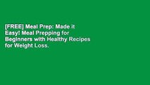 [FREE] Meal Prep: Made it Easy! Meal Prepping for Beginners with Healthy Recipes for Weight Loss.
