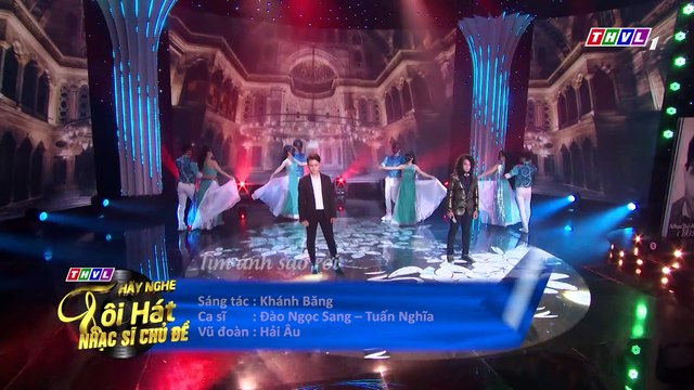 THVL | Hãy nghe tôi hát - Nhạc sĩ chủ đề - Tập 12[6]: Tìm ánh sao rơi- Đào Ngọc Sang – Tuấn Nghĩa