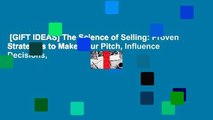 [GIFT IDEAS] The Science of Selling: Proven Strategies to Make Your Pitch, Influence Decisions,