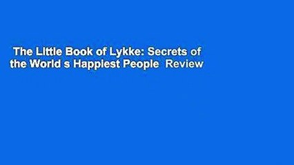 The Little Book of Lykke: Secrets of the World s Happiest People  Review