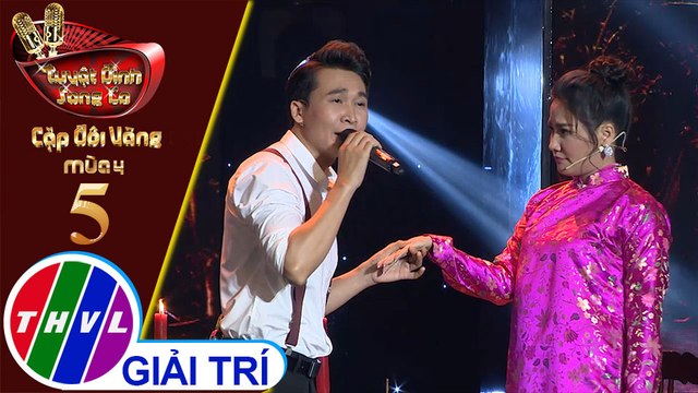 THVL | Tuyệt đỉnh song ca - Cặp đôi vàng 2019| Tập 5[4]: LK Thiên duyên tiền định, Túp lều lý tưởng - Trần Vũ, Thu Trang