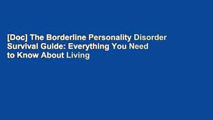 [Doc] The Borderline Personality Disorder Survival Guide: Everything You Need to Know About Living