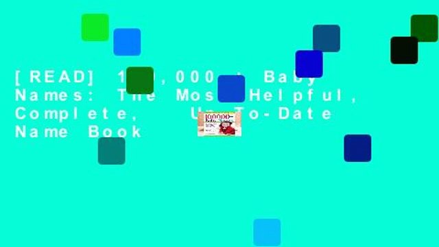 [READ] 100,000 + Baby Names: The Most Helpful, Complete, Up-To-Date Name Book