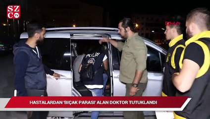 Hastakardan 'bıçak parası' alan doktor tutuklandı