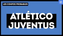 Atlético de Madrid - Juventus : les compositions probables