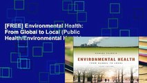[FREE] Environmental Health: From Global to Local (Public Health/Environmental Health)