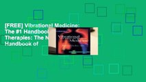 [FREE] Vibrational Medicine: The #1 Handbook of Subtle-Energy Therapies: The Number 1 Handbook of
