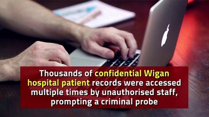 Thousands of confidential patient documents accessed by unauthorised staff
