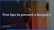 Burglary - Five tips to prevent a burglary