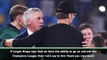 Ancelotti acknowledges Klopp's compliment amid controversy