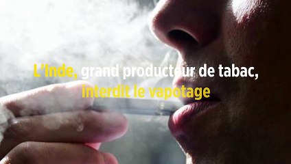 L'Inde, grand producteur de tabac, interdit le vapotage