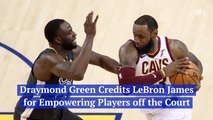 Draymond Green Praises LeBron James