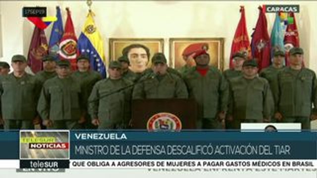Rechaza ministro de Defensa venezolano intento de aplicar TIAR al país