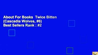About For Books  Twice Bitten (Cascadia Wolves, #6)  Best Sellers Rank : #2