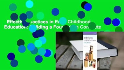 Effective Practices in Early Childhood Education: Building a Foundation Complete