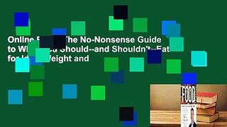 Online Food: The No-Nonsense Guide to What You Should--and Shouldn't--Eat for Ideal Weight and