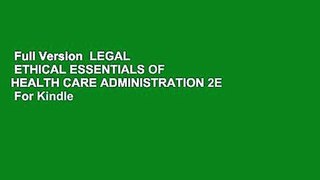 Full Version  LEGAL   ETHICAL ESSENTIALS OF HEALTH CARE ADMINISTRATION 2E  For Kindle