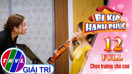 Bí kíp hạnh phúc - Tập 12 FULL: Chọn trường cho con