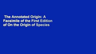 The Annotated Origin: A Facsimile of the First Edition of On the Origin of Species Complete