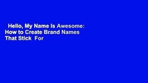 Hello, My Name Is Awesome: How to Create Brand Names That Stick  For Kindle