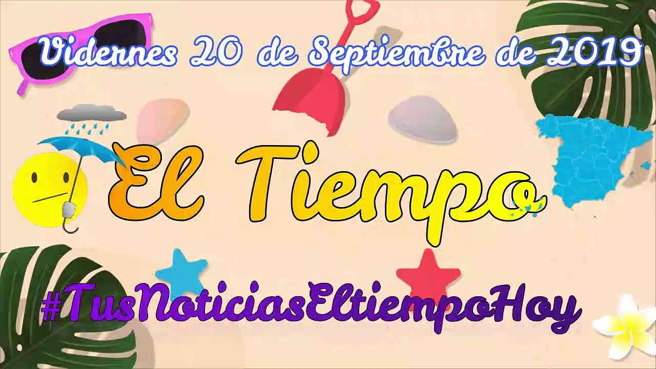 Conoce El Tiempo de Hoy Viernes 20 de Septiembre de 2019