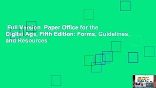 Full Version  Paper Office for the Digital Age, Fifth Edition: Forms, Guidelines, and Resources