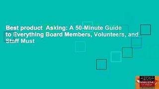 Best product  Asking: A 50-Minute Guide to Everything Board Members, Volunteers, and Staff Must