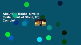 About For Books  Give in to Me (Heart of Stone, #3) Complete